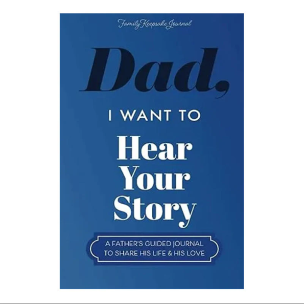 Dad, I Want to Hear Your Story Heirloom Edition